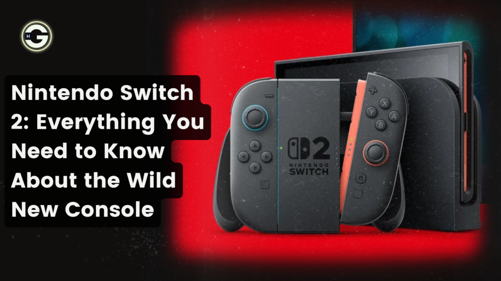 Nintendo Switch 2: Everything You Need to Know About the Wild New Console nintendo switch 2
