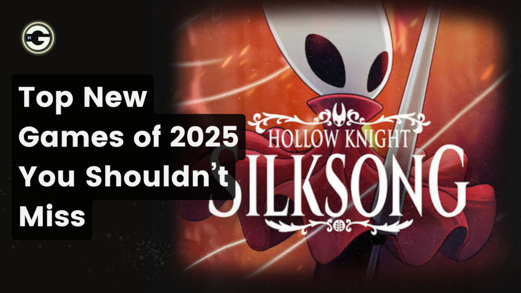 Top New Games of 2025 You Shouldn’t Miss