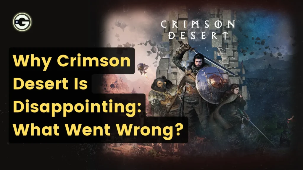 Why Crimson Desert Is Disappointing What Went Wrong